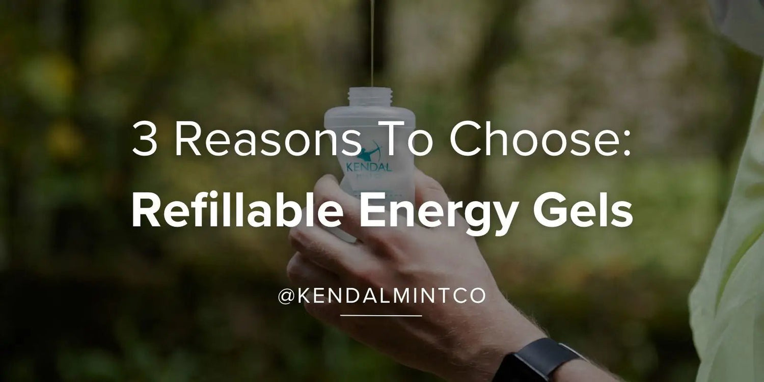 3 Reasons to Choose Refillable Energy Gels - Kendal Mint Co®