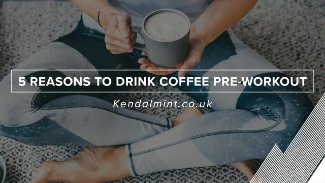 Top 5 Reasons to Drink Coffee Before a Workout - Kendal Mint Co®